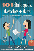 101 Dialogues, Sketches and Skits: Instant Theatre for Teens and Tweens - Paperback