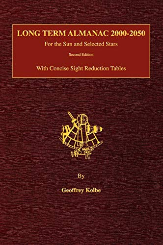 Long Term Almanac 2000-2050: For the Sun and Selected Stars With Concise Sight Reduction Tables, 2nd Edition (Hardcover) - Hardcover