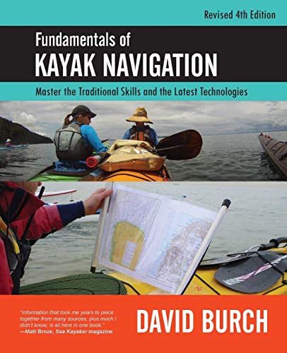 Fundamentals of Kayak Navigation: Master the Traditional Skills and the Latest Technologies, Revised Fourth Edition - Paperback