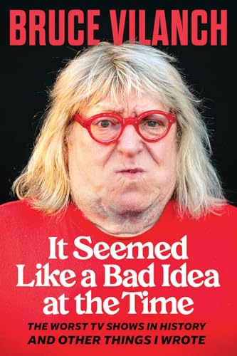 It Seemed Like a Bad Idea at the Time: The Worst TV Shows in History and Other Things I Wrote - Hardcover