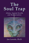 The Soul Trap: Aliens, Ancient Scrolls, and Reincarnation - Paperback