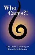 Who Cares?! The Unique Teaching of Ramesh S. Balsekar - Paperback