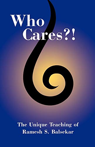 Who Cares?! The Unique Teaching of Ramesh S. Balsekar - Paperback