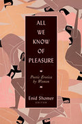 All We Know of Pleasure: Poetic Erotica by Women - Paperback
