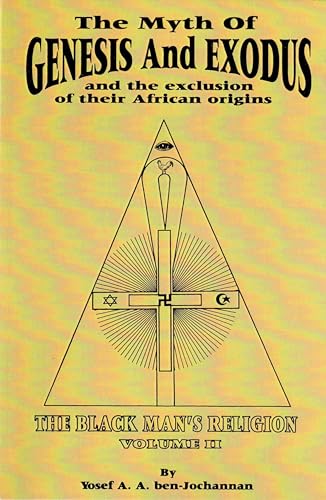 The Myth of Genesis and Exodus and the Exclusion of Their African Origins: The Black Man's Religion - Paperback