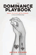 The Dominance Playbook: Ways to Play with Power in Scenes and Relationships - Paperback