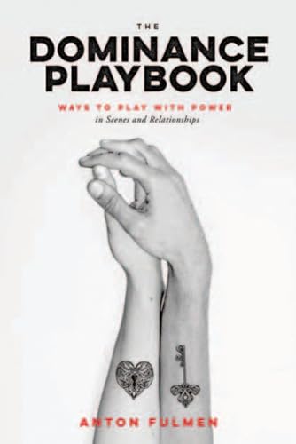 The Dominance Playbook: Ways to Play with Power in Scenes and Relationships - Paperback
