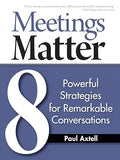 Meetings Matter: 8 Powerful Strategies for Remarkable Conversations - Paperback