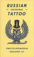Russian Criminal Tattoo Encyclopaedia, Volume III - Hardcover