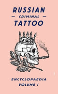 Russian Criminal Tattoo Encyclopaedia, Volume 1 - Hardcover
