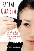Facial Gua Sha: A Step-by-step Guide to a Natural Facelift - Paperback