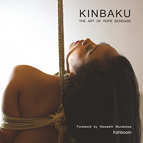 Kinbaku: The Art of Rope Bondage - Hardcover