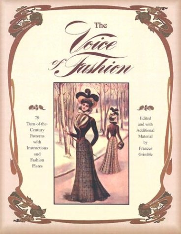The Voice of Fashion: 79 Turn-of-the-Century Patterns with Instructions and Fashion Plates - Paperback