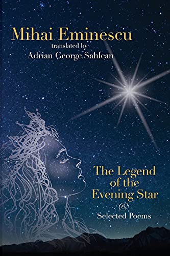 Mihai Eminescu - The Legend of the Evening Star & Selected Poems: Translations by Adrian G. Sahlean - Paperback