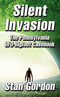 Silent Invasion: The Pennsylvania UFO-Bigfoot Casebook - Paperback