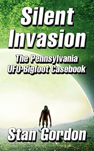 Silent Invasion: The Pennsylvania UFO-Bigfoot Casebook - Paperback