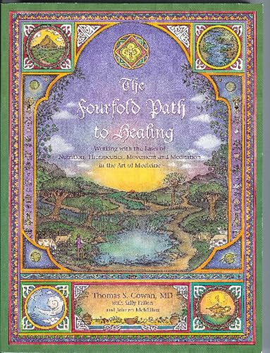 The Fourfold Path to Healing: Working with the Laws of Nutrition, Therapeutics, Movement and Meditation in the Art of Medicine - Paperback