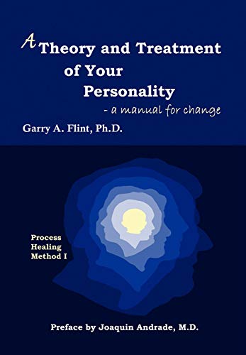 A Theory and Treatment of Your Personality: A Manual for Change - Hardcover