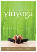 The Complete Guide to Yin Yoga: The Philosophy and Practice of Yin Yoga - Paperback