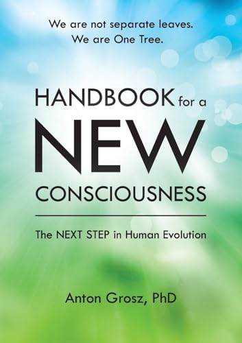 Handbook For A New Consciousness: The Next Step In Human Evolution - Paperback