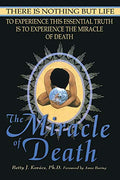 The Miracle of Death: There Is Nothing But Life - Paperback