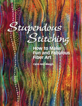 Stupendous Stitching: How to Make Fun and Fabulous Fiber Art - Paperback