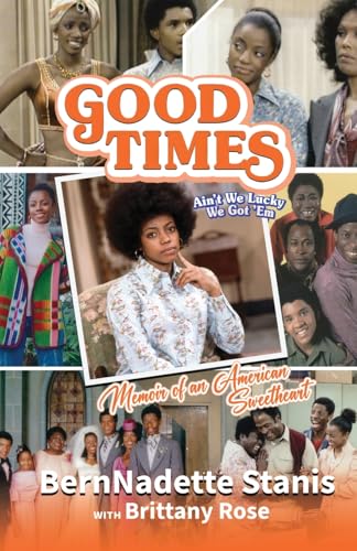 Good Times, Ain't We Lucky We Got 'Em: Memoir of an American Sweetheart - Paperback