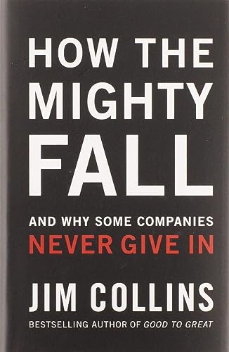 How the Mighty Fall: And Why Some Companies Never Give in - Hardcover