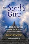 Your Soul's Gift: The Healing Power of the Life You Planned Before You Were Born - Paperback