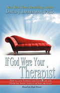 If God Were Your Therapist: How to Love Yourself and Your Life and Never Feel Angry, Anxious or Insecure Again - Paperback