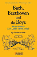 Bach, Beethoven and the Boys: Music History as It Ought to Be Taught - Paperback