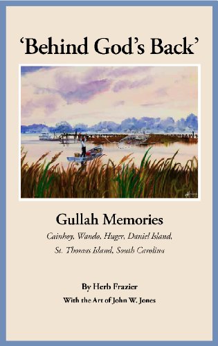 'Behind God's Back': Gullah Memories: Cainhoy, Wando, Huger, Daniel Island, St. Thomas Island, South Carolina - Paperback