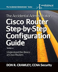 The Accidental Administrator: Cisco Router Step-by-Step Configuration Guide - Paperback