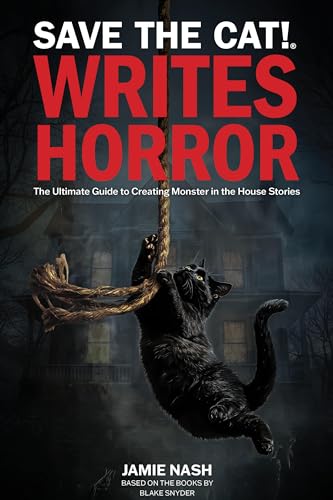 Save the Cat!(r) Writes Horror: The Ultimate Guide to Creating Monster in the House Stories - Paperback
