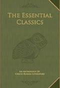 The Essential Classics: An Anthology of Greco-Roman Literature - Hardcover
