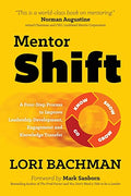 Mentorshift: A Four-Step Process to Improve Leadership Development, Engagement and Knowledge Transfer - Paperback