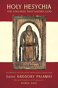 Holy Hesychia: The Stillness that Knows God - Paperback