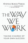 The Way We Work: Taking Charge of Your Own Success - Paperback