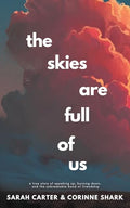The Skies Are Full of Us: A True Story of Speaking Up, Burning Down, and the Unbreakable Bond of Friendship - Paperback