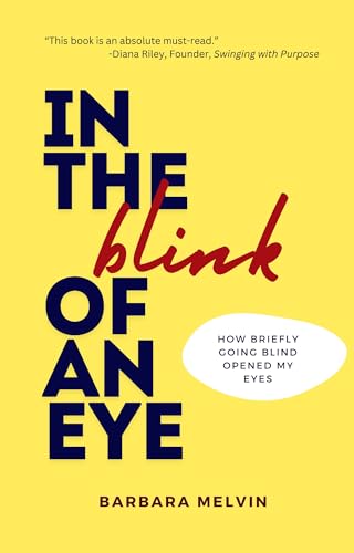 In the Blink of an Eye: How Briefly Going Blind Opened My Eyes - Paperback