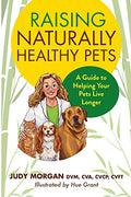 Raising Naturally Healthy Pets: A Guide to Helping Your Pets Live Longer - Paperback