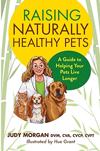 Raising Naturally Healthy Pets: A Guide to Helping Your Pets Live Longer - Paperback