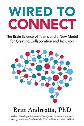 Wired to Connect: The Brain Science of Teams and a New Model for Creating Collaboration and Inclusion - Paperback