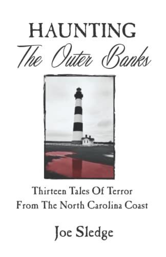 Haunting The Outer Banks: Thirteen Tales Of Terror From The North Carolina Coast - Paperback