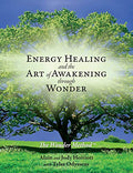 Energy Healing and The Art of Awakening Through Wonder - Paperback