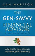 The Gen-Savvy Financial Advisor: Advising the Generations in the New Age of Uncertainty - Paperback