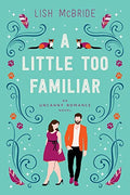 A Little Too Familiar: an Uncanny Romance Novel - Paperback