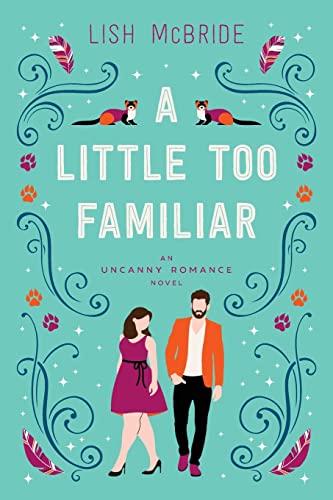 A Little Too Familiar: an Uncanny Romance Novel - Paperback