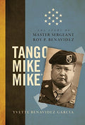 Tango Mike Mike: The Story of Master Sergeant Roy P. Benavidez - Hardcover