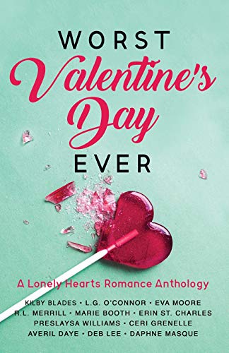 Worst Valentine's Day Ever: A Lonely Hearts Romance Anthology - Paperback